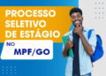 ministerio-publico-federal-em-goias-abre-processo-seletivo-para-estagiarios-de-nivel-superior